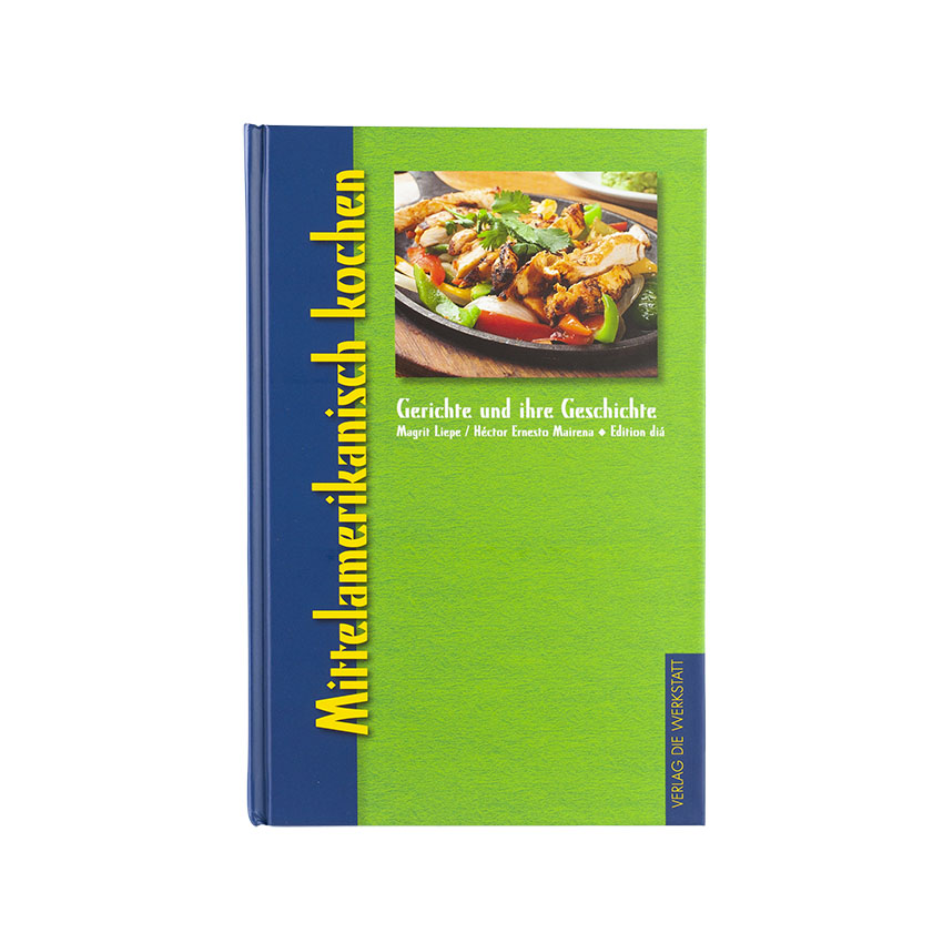 VERLAG DIE WERKSTATT Mittelamerikanisch kochen Cocina Centroamericana