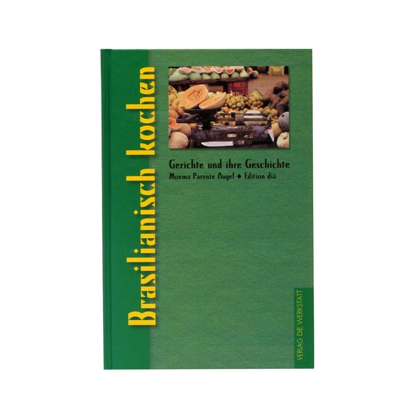 VERLAG DIE WERKSTATT Brasilianisch kochen  Cocina Brasileira